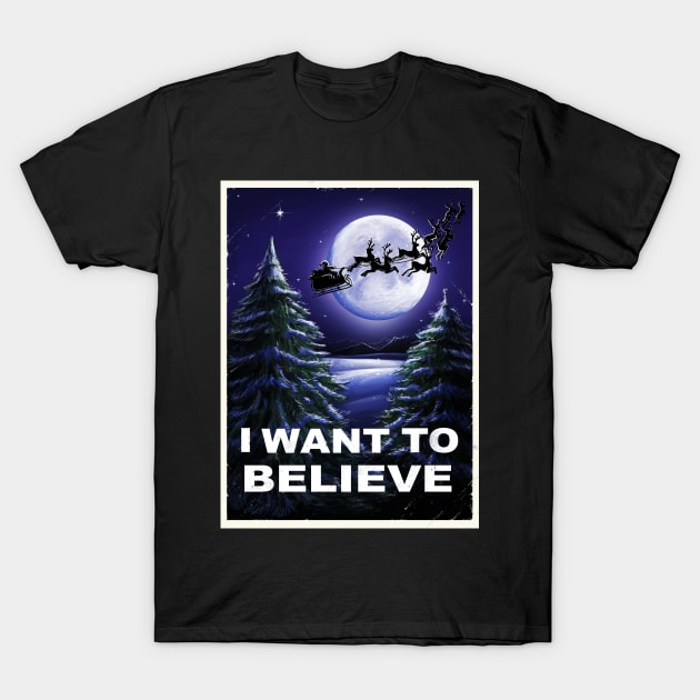 I WANT TO BELIVE T-Shirt by BER